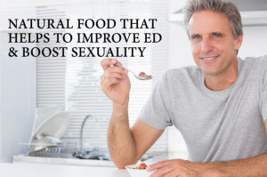 Natural food that helps to improve ed & boost sexuality